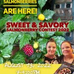Salmonberry Contest 2022 Saturday evening and a Special Cooking Class with Kirsten Dixon Sunday morning!  A 2-Day Event!